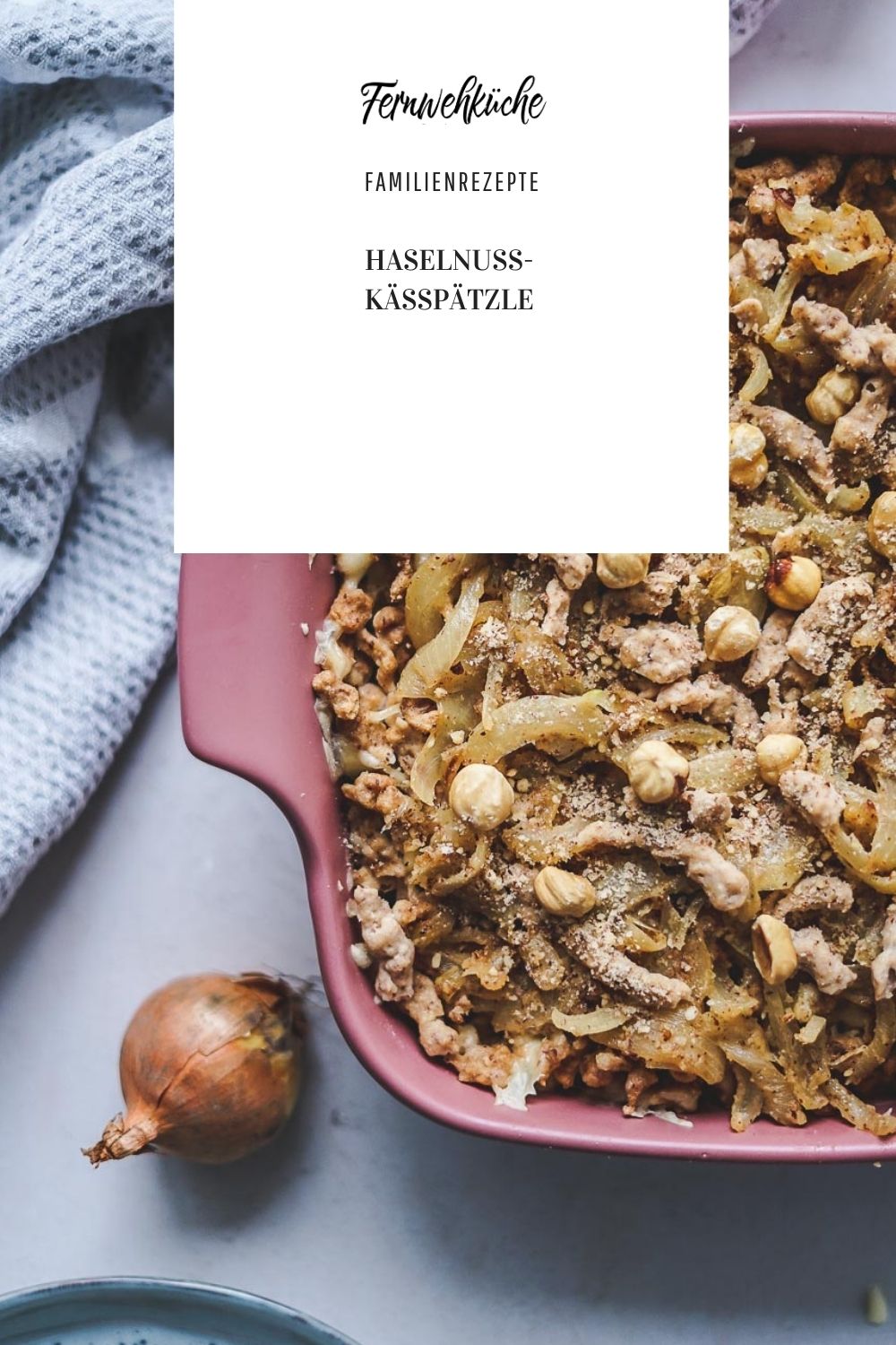 Haselnuss-Käsespätzle - Familienrezepte - Fernwehküche
