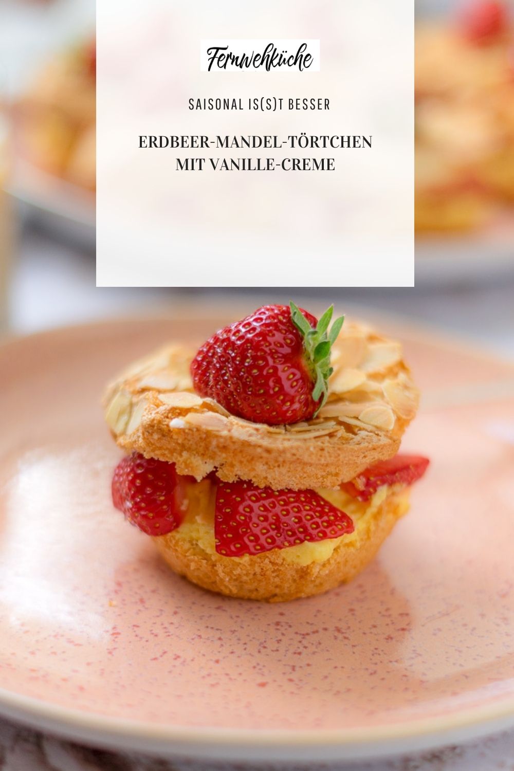Erdbeer-Mandel-Törtchen mit Vanille-Creme - Fernwehküche Erdbeer-Mandel-Törtchen mit Vanille-Creme - Fernwehküche