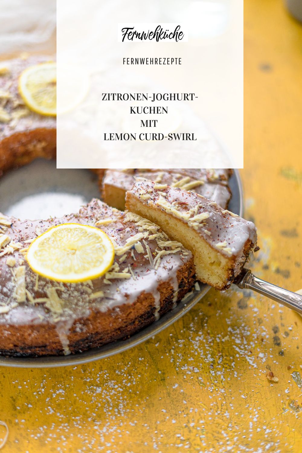 Zitronen-Joghurt-Kuchen mit Lemon Curd-Swirl - Fernwehküche Zitronen-Joghurt-Kuchen mit Lemon Curd-Swirl - Fernwehküche